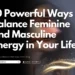 10 Powerful Ways to Balance Feminine and Masculine Energy in Your Life