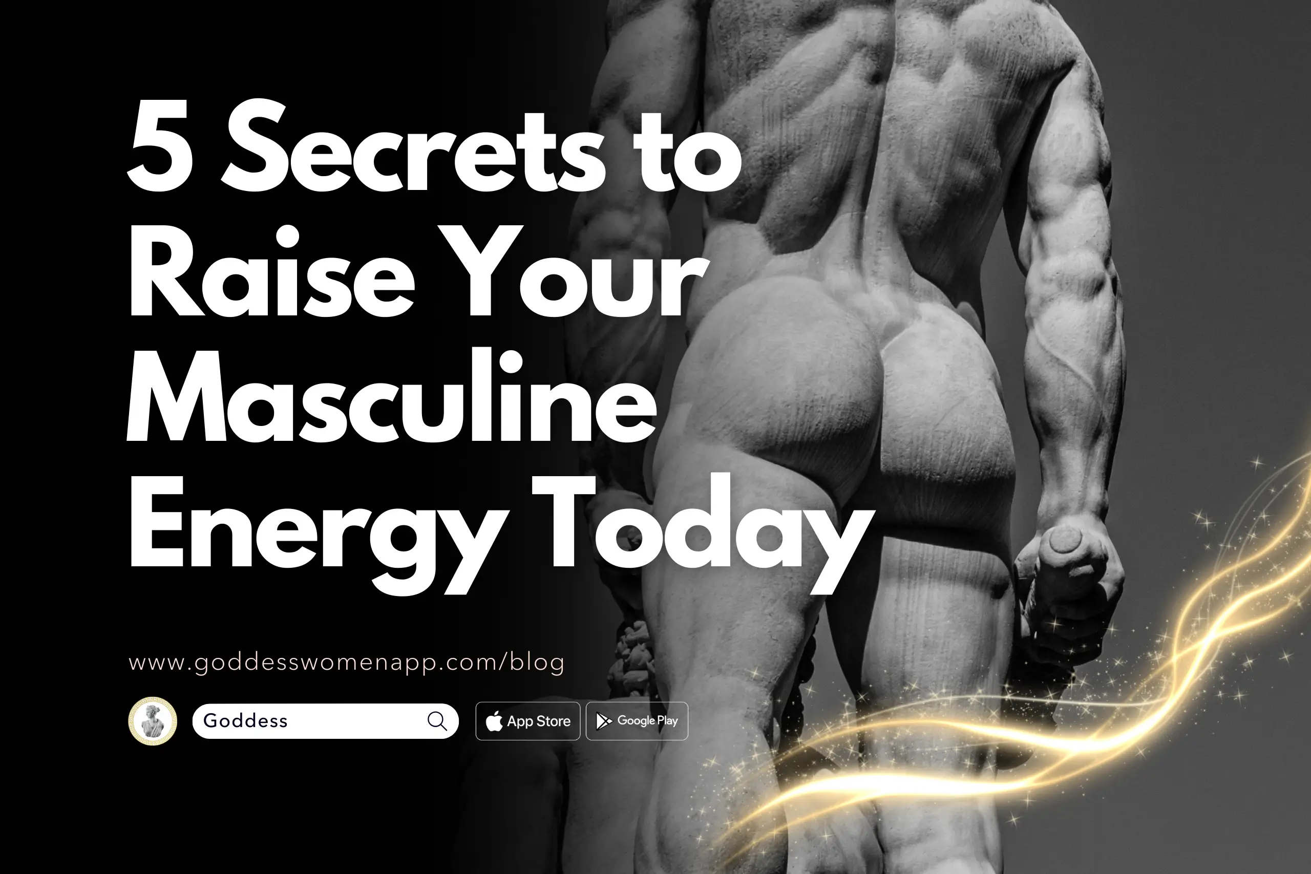 5 Secrets to Raise Your Masculine Energy Today
