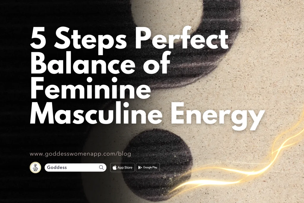 5 Steps Perfect Balance of Feminine Masculine Energy - Goddess