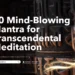 10 Mind Blowing Mantra For Transcendental Meditation