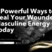 Heal Your Wounded Masculine Energy