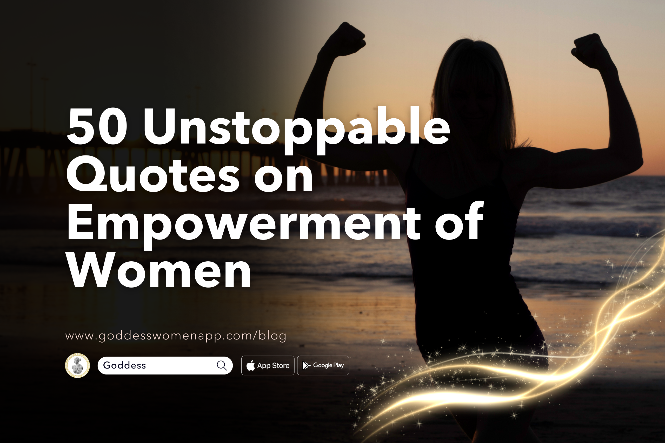 50 Unstoppable Quotes on Empowerment of Women - Goddess