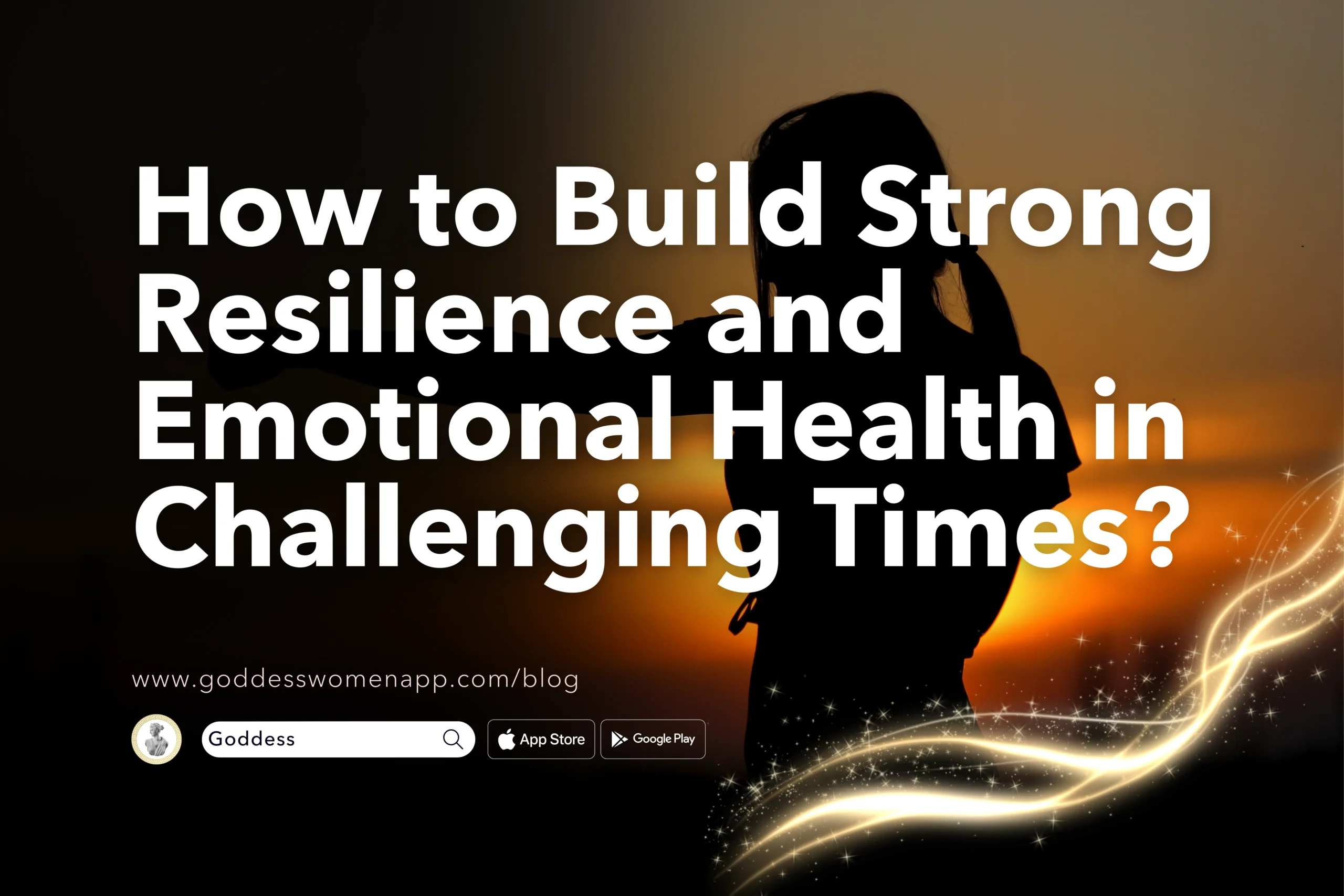 How to Build Strong Resilience and Emotional Health in Challenging Times?