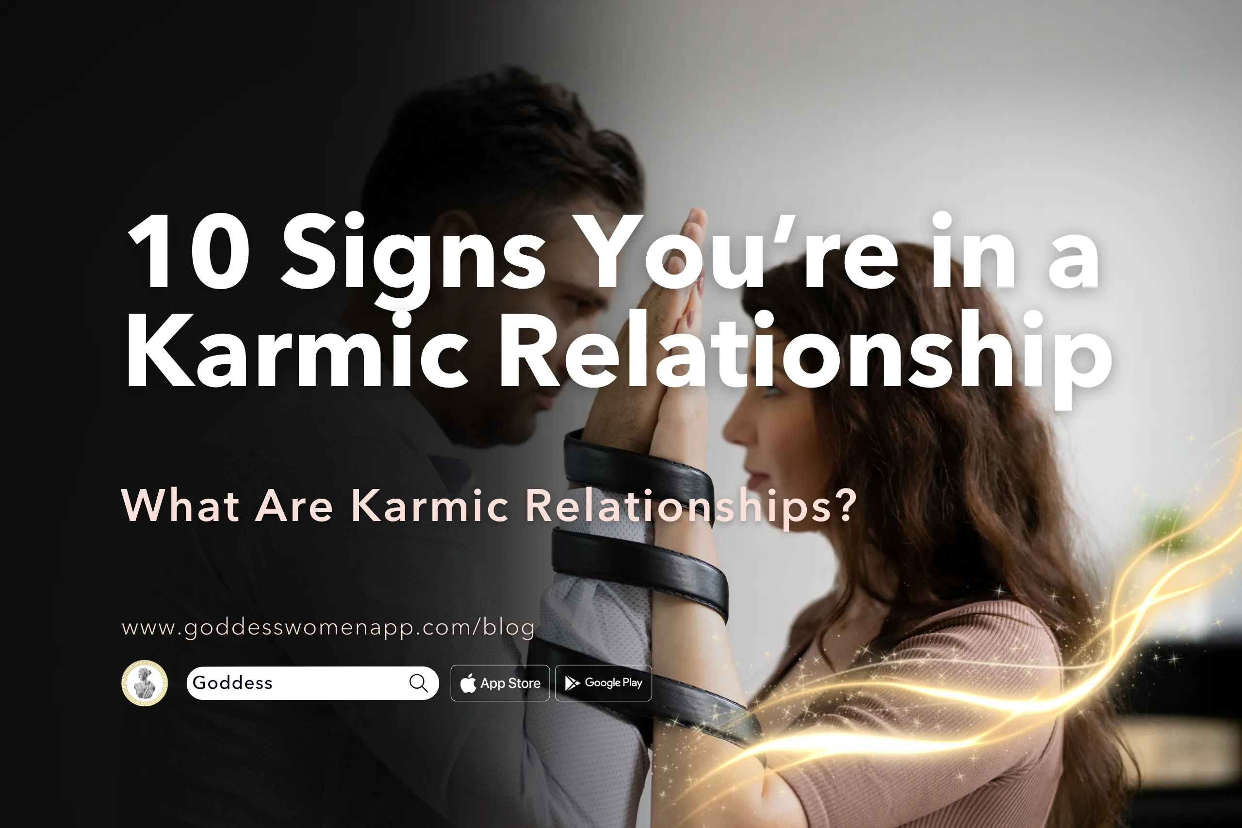 10 Signs You’re in a Karmic Relationship: What Are Karmic Relationships?