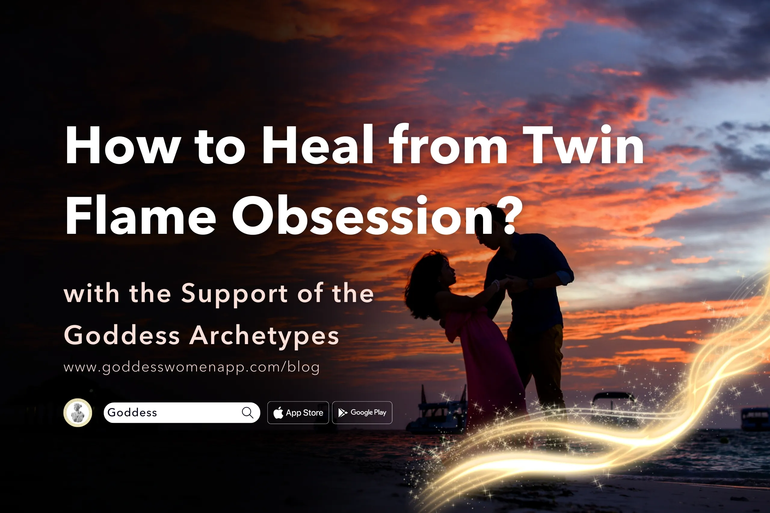 How to Heal from Twin Flame Obsession with the Support of the Goddess Archetype