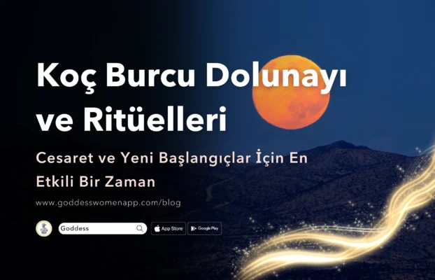 Koç Burcu Dolunayı: Cesaret ve Yeni Başlangıçlar İçin En Etkili Bir Zaman