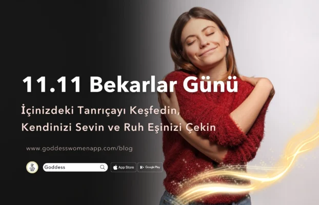 11.11 Bekarlar Günü: İçinizdeki Tanrıçayı Keşfedin, Kendinizi Sevin ve Ruh Eşinizi Çekin